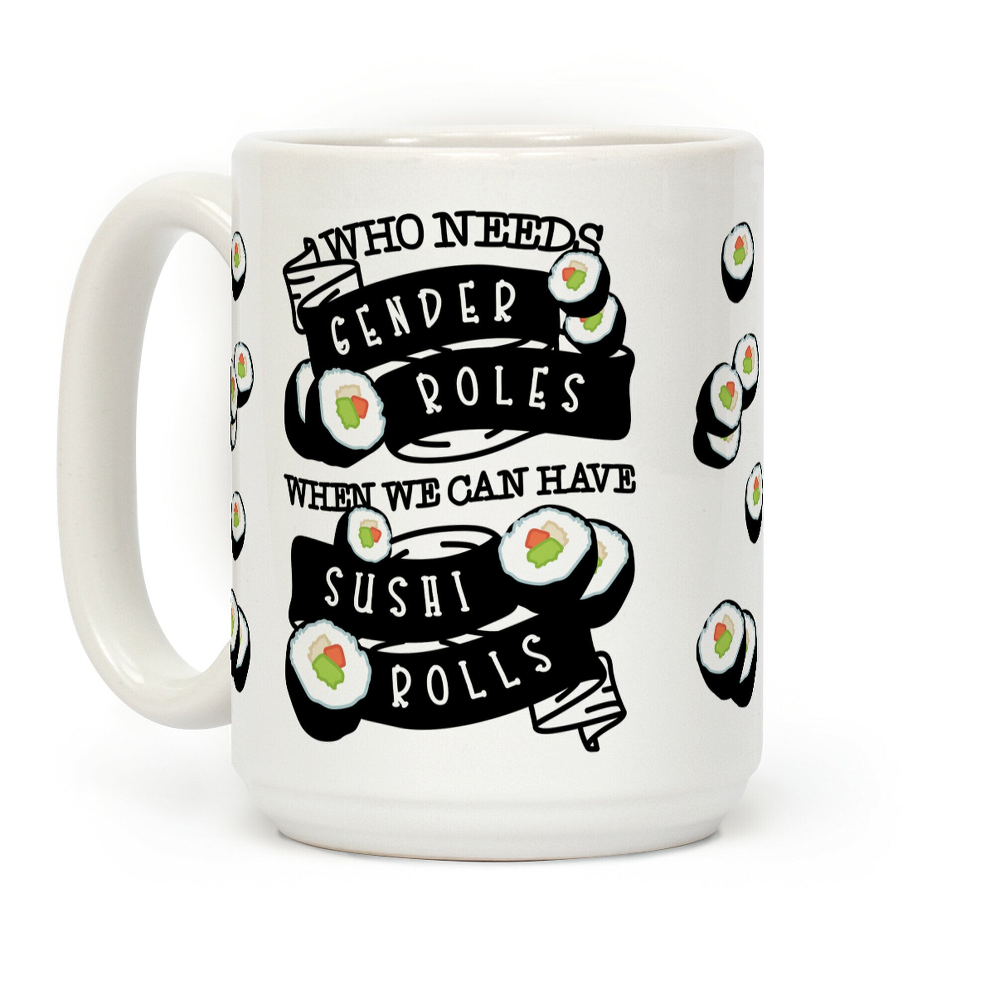 Who Needs Gender Roles When We Can Have Sushi Roles Coffee Mug