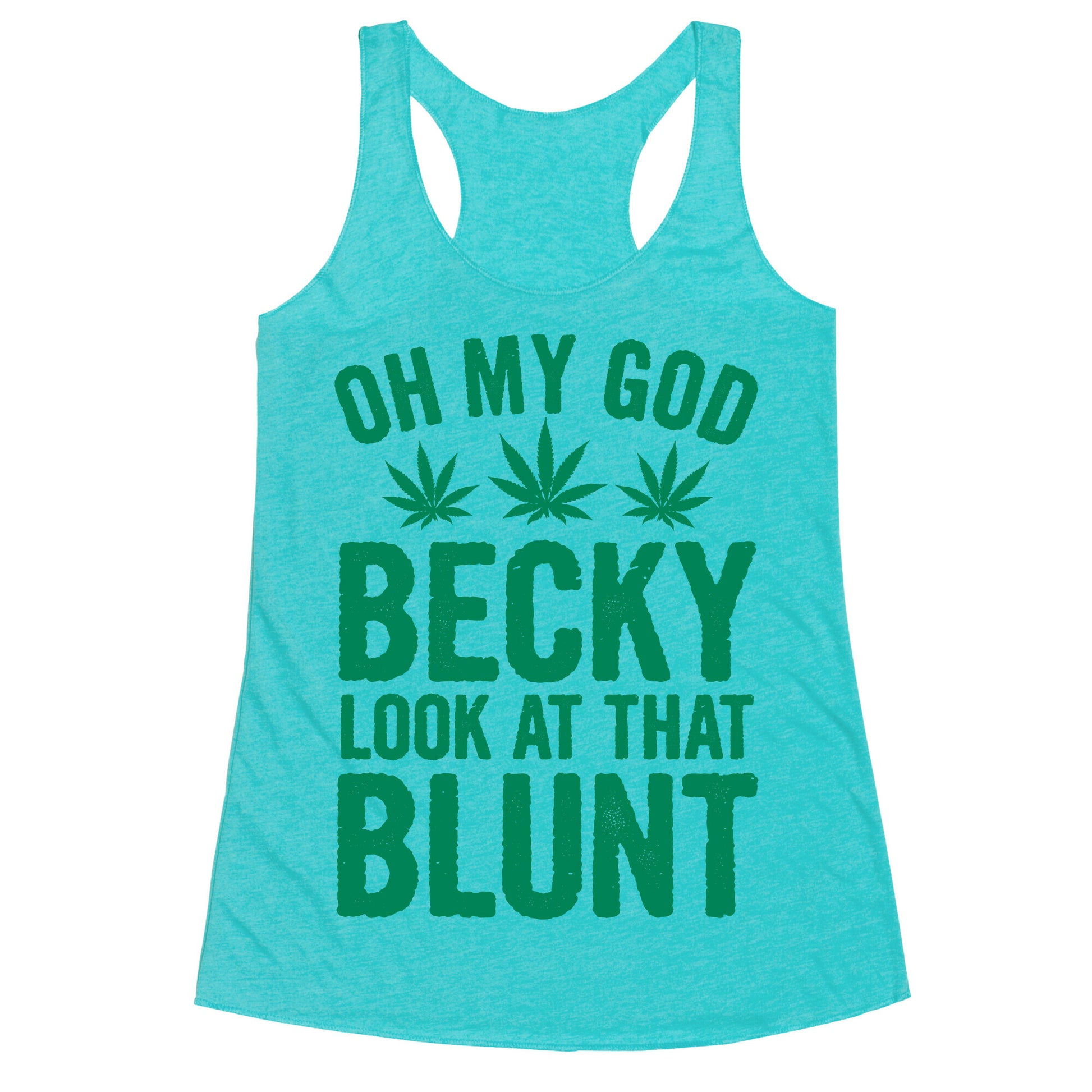 Oh My God Beck, Look at That Blunt Racerback Tank