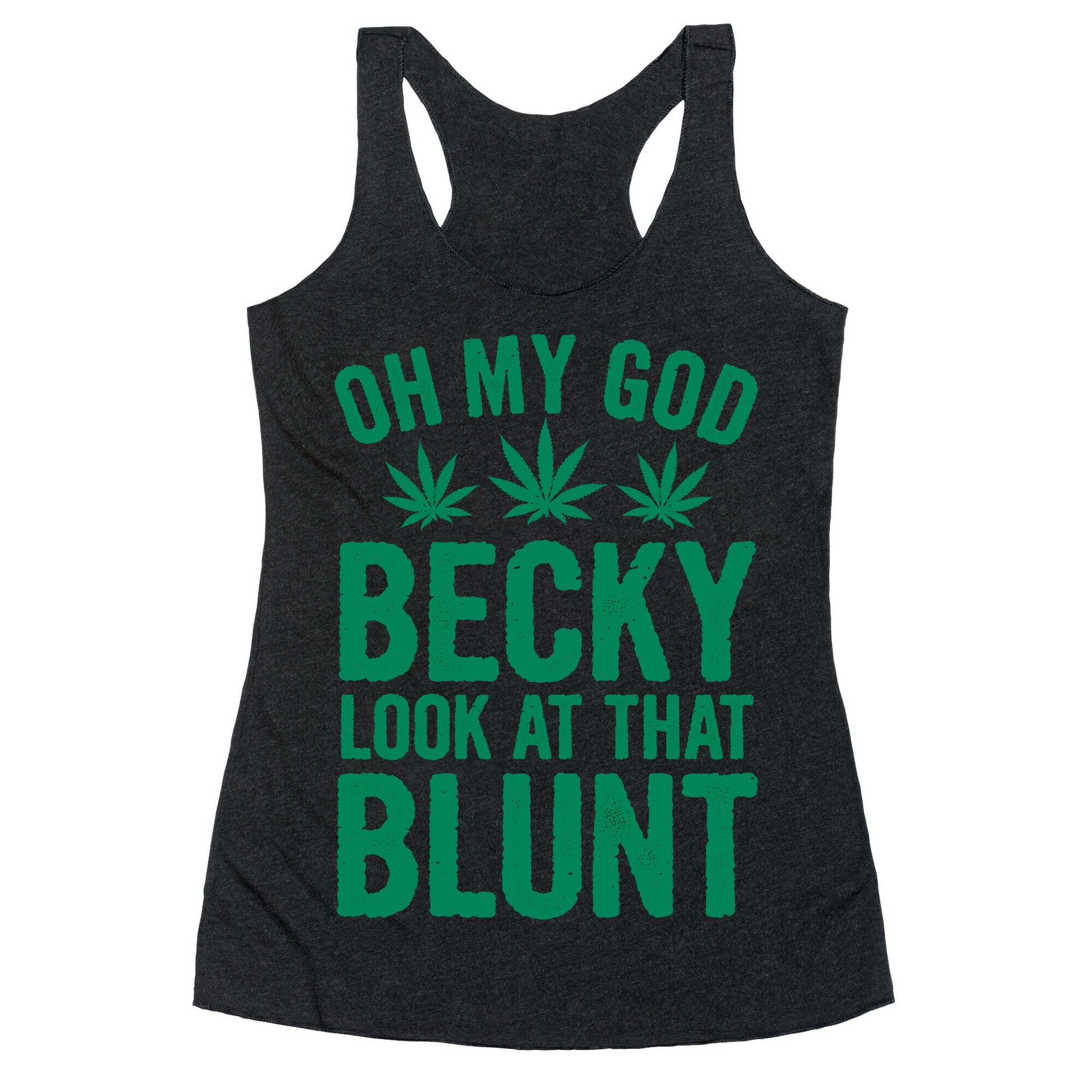 Oh My God Beck, Look at That Blunt Racerback Tank