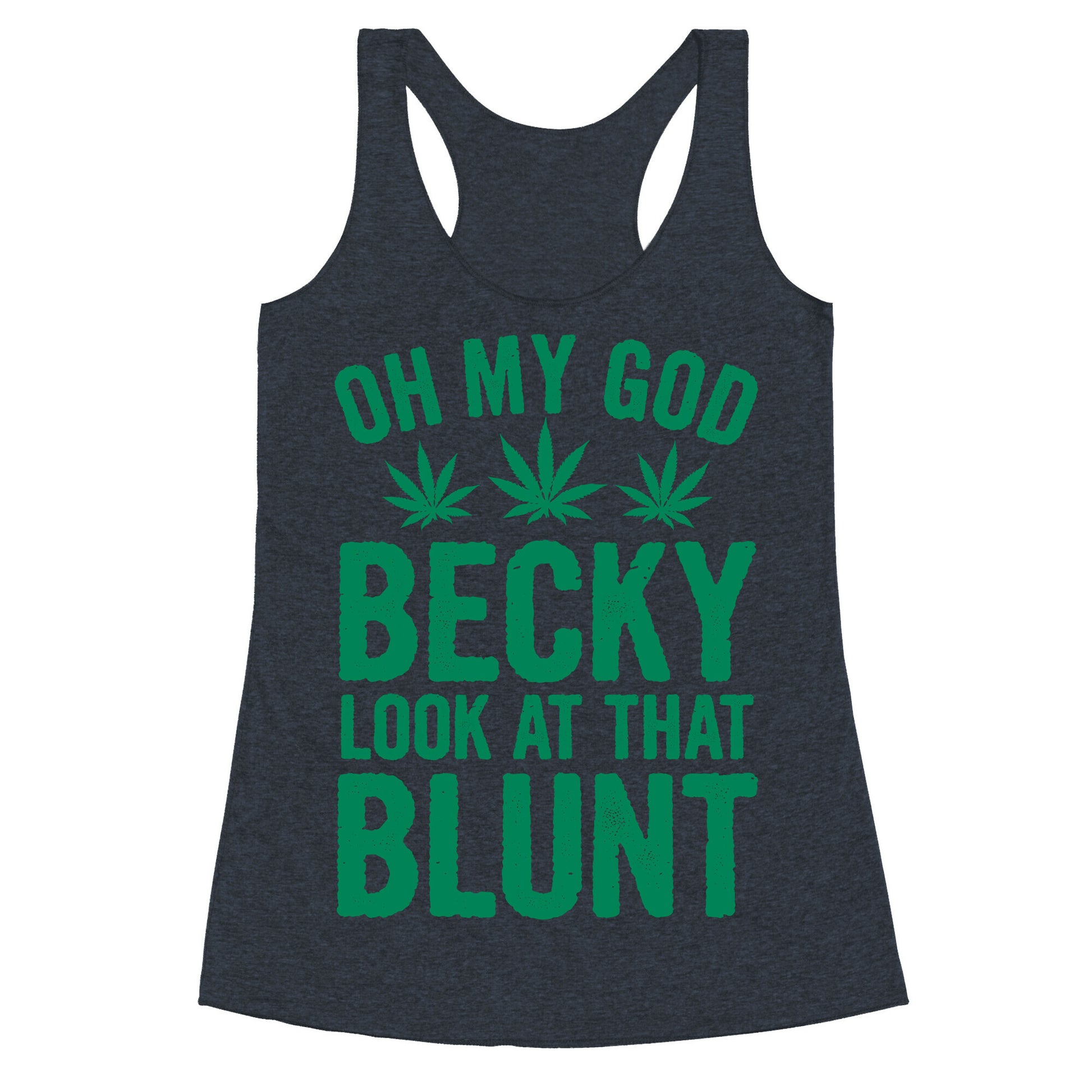 Oh My God Beck, Look at That Blunt Racerback Tank