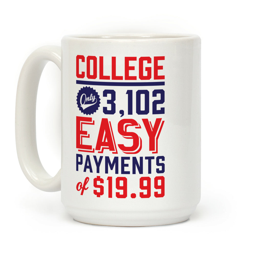 College Only 3,102 Easy Payments Of $19.99 Coffee Mug