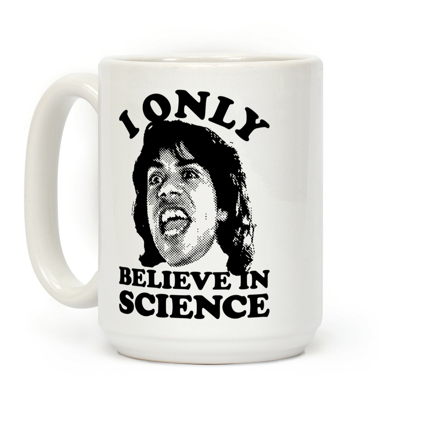 I Only Believe In Science Coffee Mug