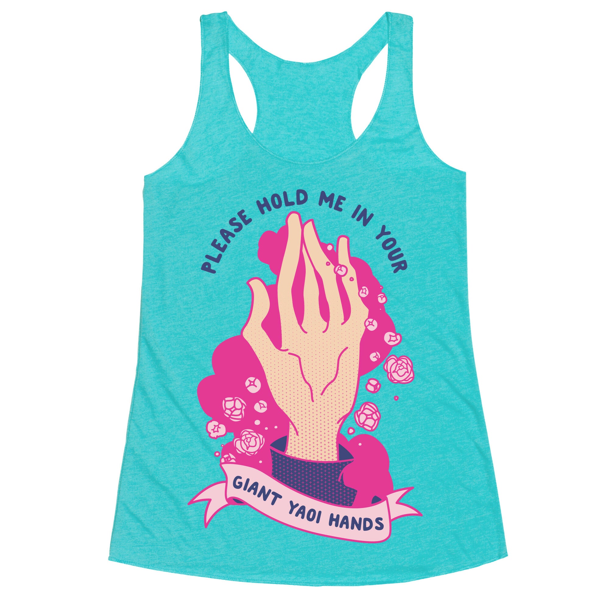 Please Hold Me in Your Giant Yaoi Hands Racerback Tank