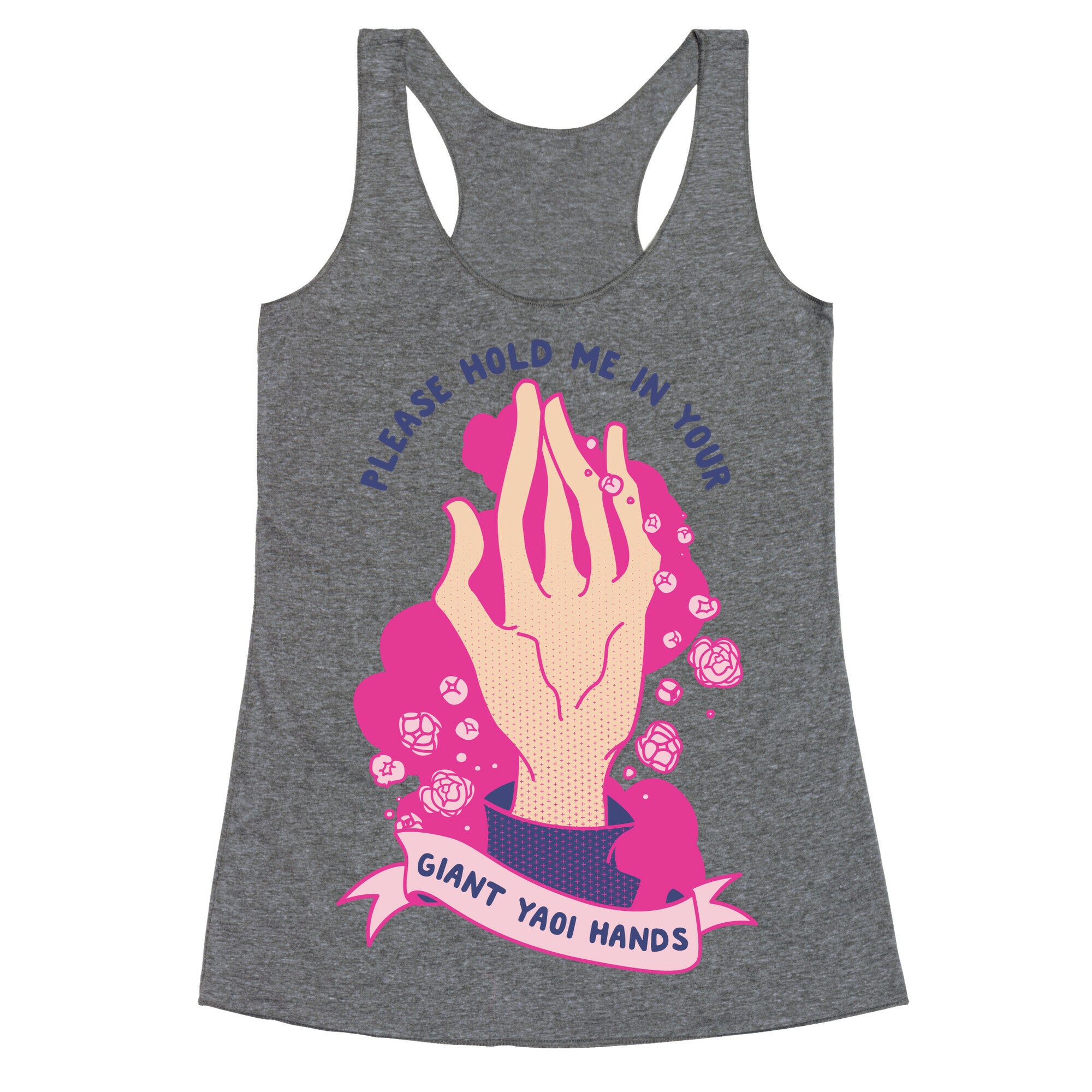 Please Hold Me in Your Giant Yaoi Hands Racerback Tank
