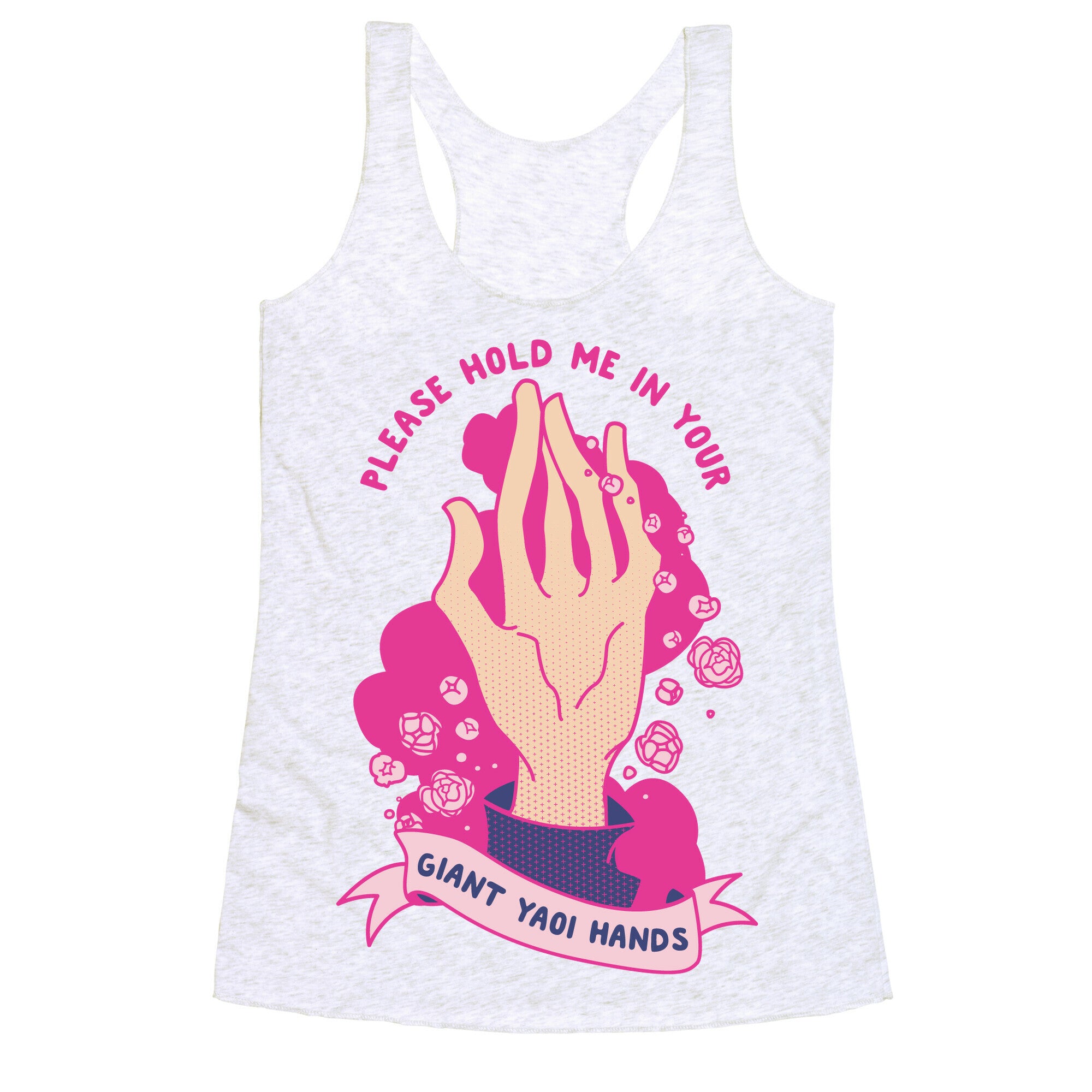Please Hold Me in Your Giant Yaoi Hands Racerback Tank