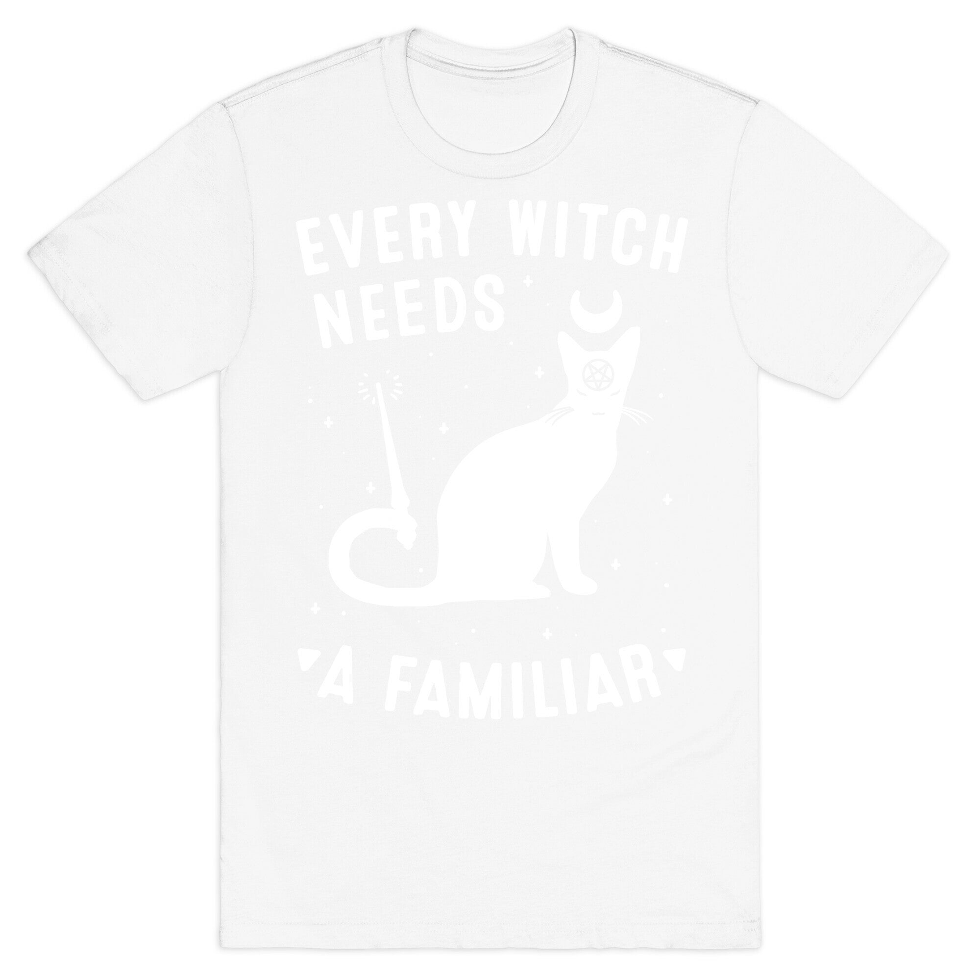 Every Witch Needs a Familiar T-Shirt