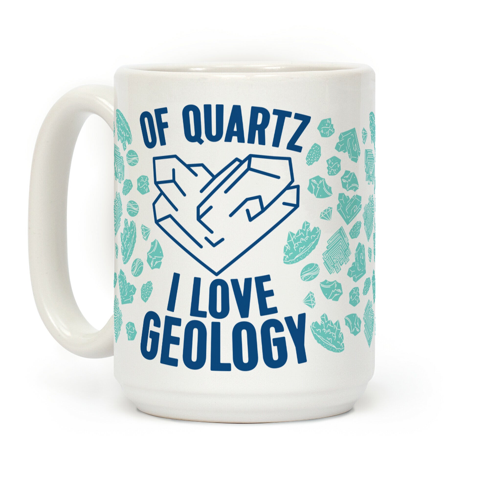 Of Quartz I Love Geology Coffee Mug