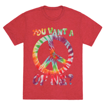 You Want A Peace Of Me? Unisex Triblend Tee