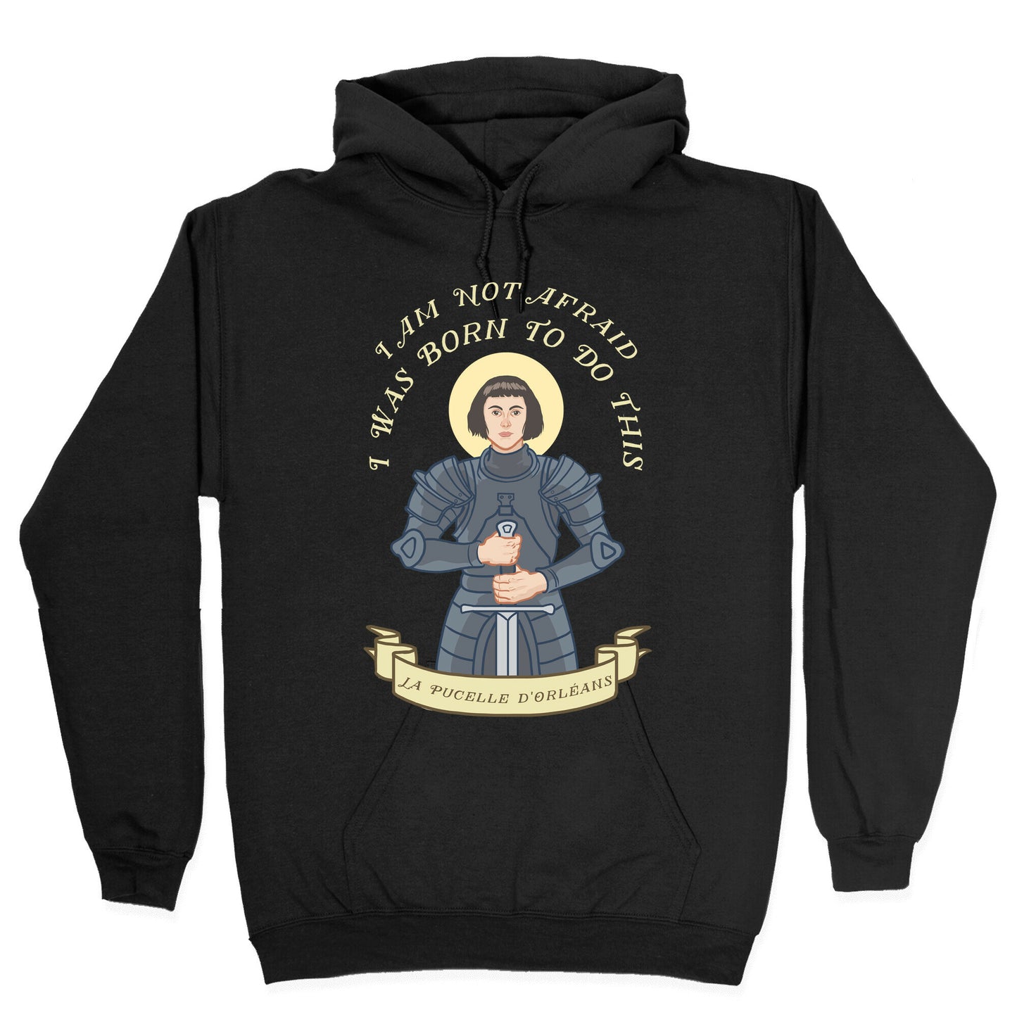 I Am Not Afraid - Joan Of Arc Hoodie