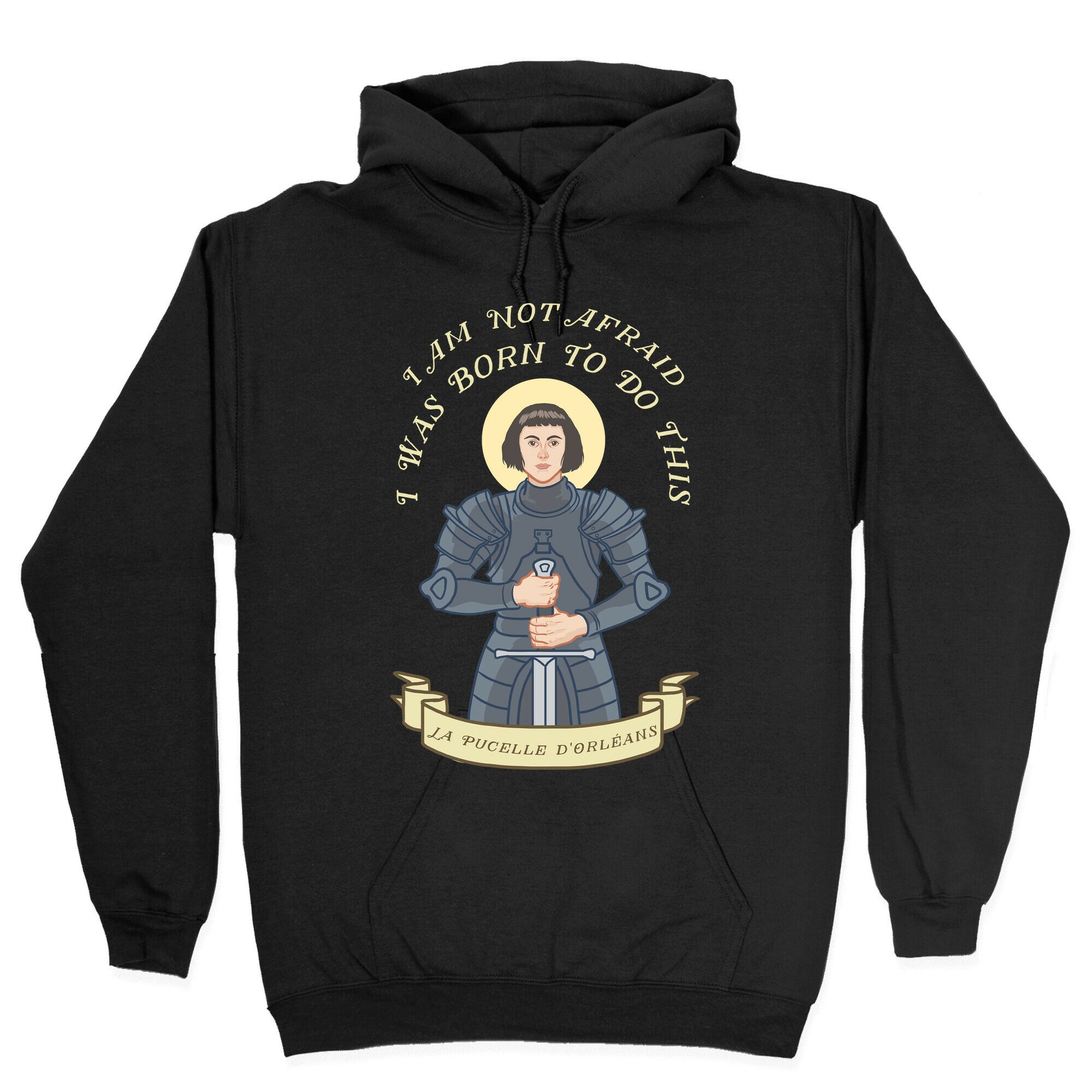 I Am Not Afraid - Joan Of Arc Hoodie