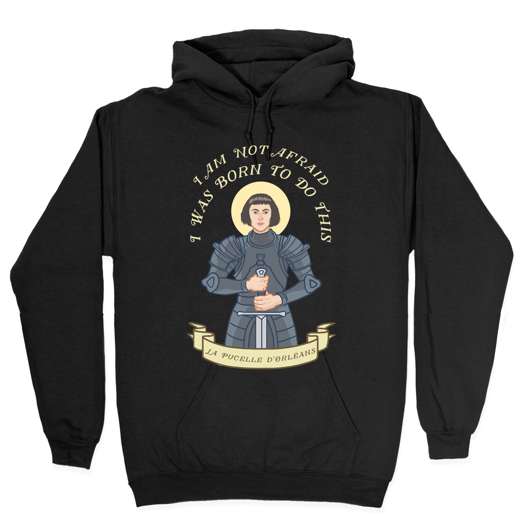 I Am Not Afraid - Joan Of Arc Hoodie