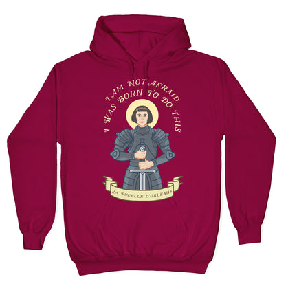 I Am Not Afraid - Joan Of Arc Hoodie
