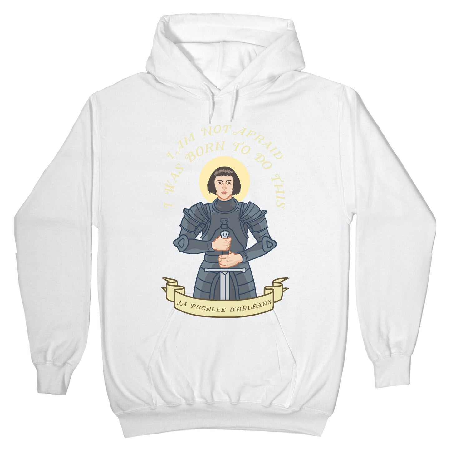 I Am Not Afraid - Joan Of Arc Hoodie