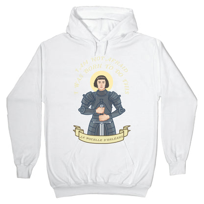 I Am Not Afraid - Joan Of Arc Hoodie