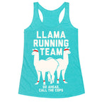 Llama Running Team - Go Ahead, Call The Cops Racerback Tank