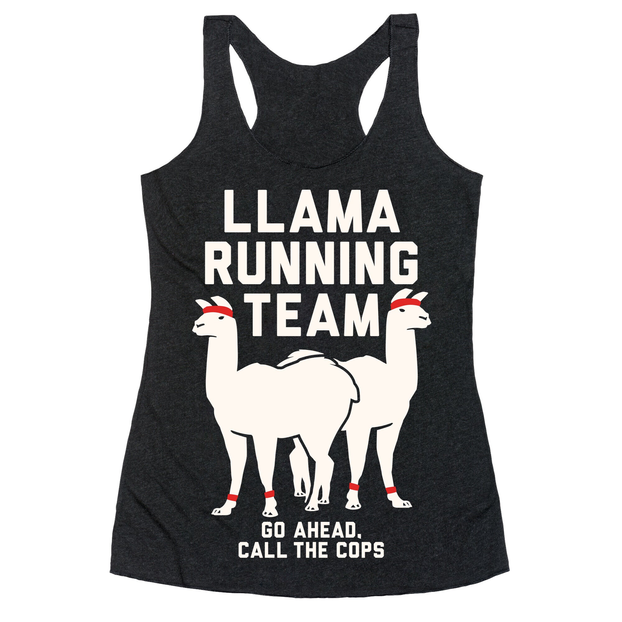 Llama Running Team - Go Ahead, Call The Cops Racerback Tank