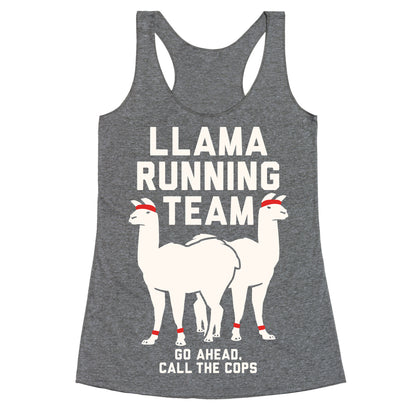 Llama Running Team - Go Ahead, Call The Cops Racerback Tank