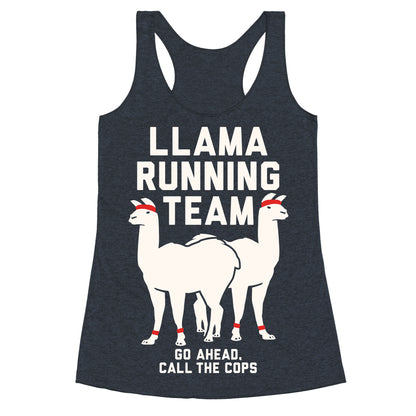 Llama Running Team - Go Ahead, Call The Cops Racerback Tank