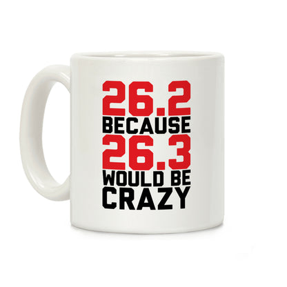 26.3 Would Be Crazy Coffee Mug