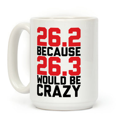 26.3 Would Be Crazy Coffee Mug