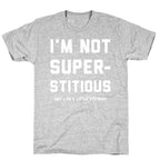 I'm Not Superstitious, but I am a Little Stitious T-Shirt