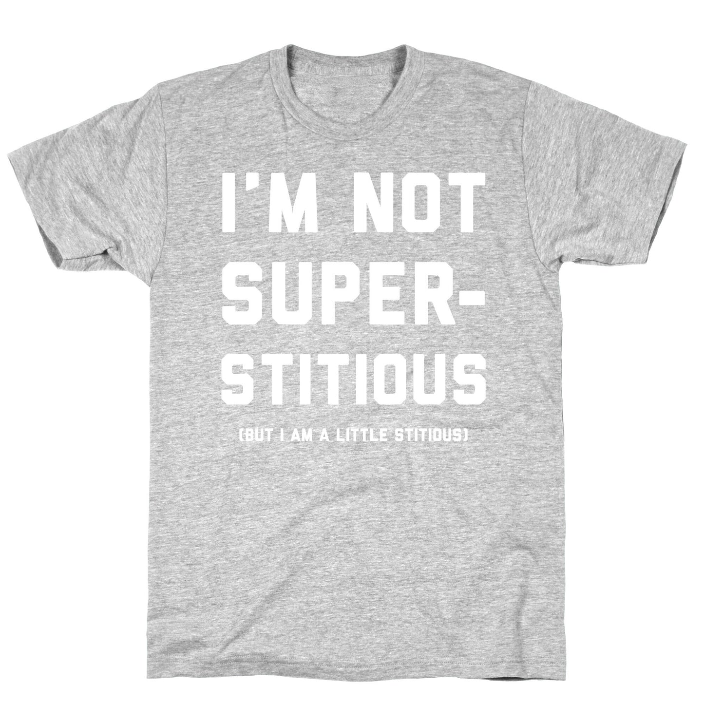 I'm Not Superstitious, but I am a Little Stitious T-Shirt