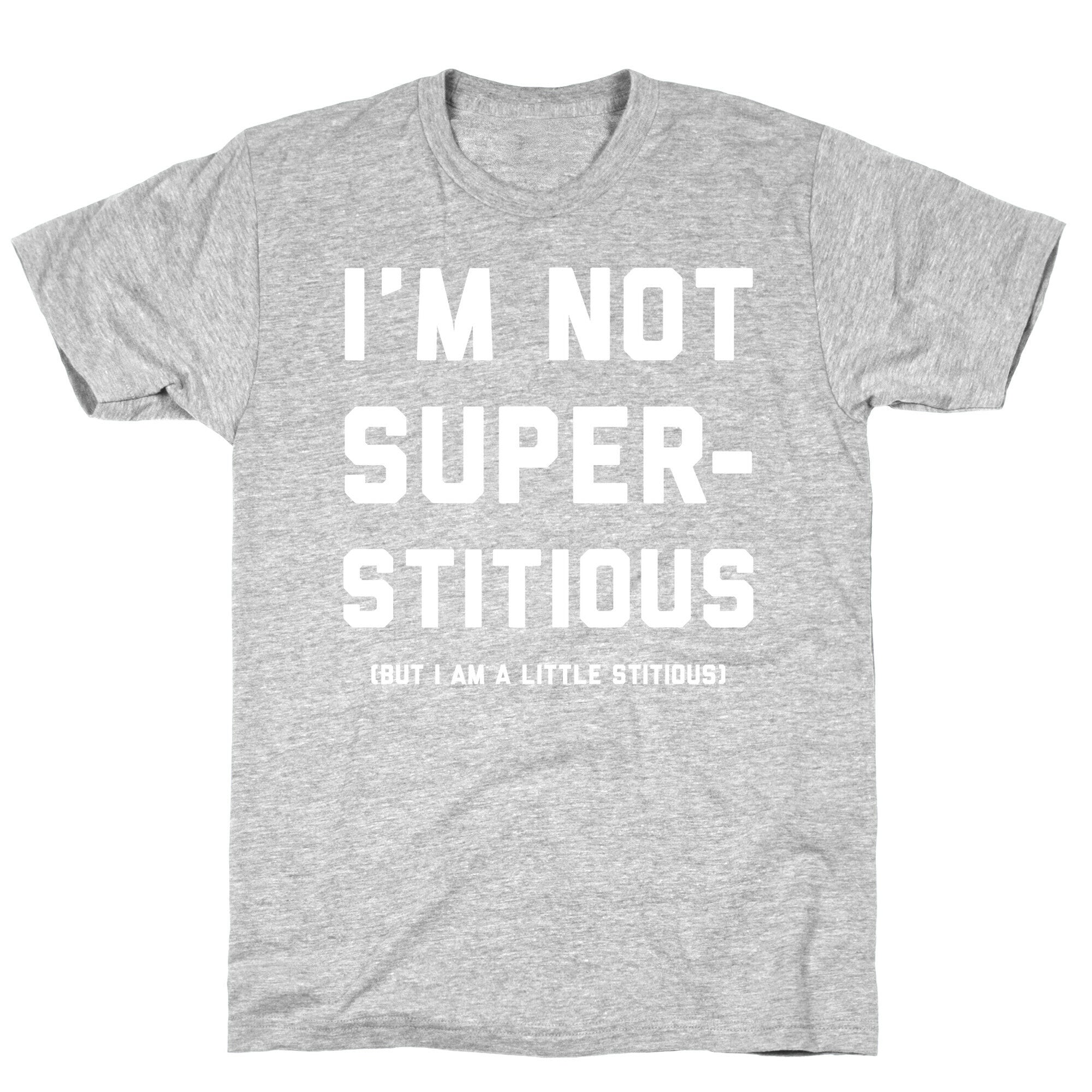 I'm Not Superstitious, but I am a Little Stitious T-Shirt