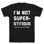 I'm Not Superstitious, but I am a Little Stitious T-Shirt