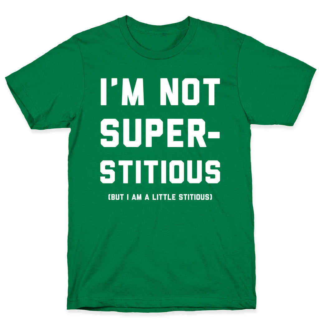 I'm Not Superstitious, but I am a Little Stitious T-Shirt