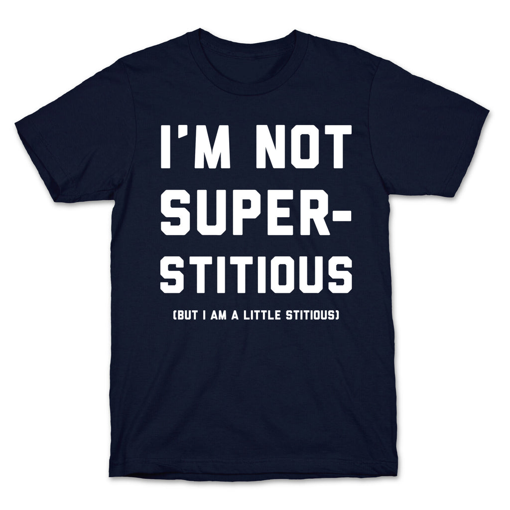 I'm Not Superstitious, but I am a Little Stitious T-Shirt