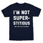 I'm Not Superstitious, but I am a Little Stitious T-Shirt