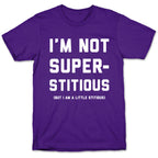 I'm Not Superstitious, but I am a Little Stitious T-Shirt