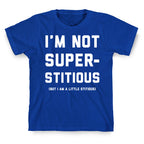 I'm Not Superstitious, but I am a Little Stitious T-Shirt