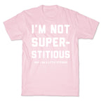 I'm Not Superstitious, but I am a Little Stitious T-Shirt