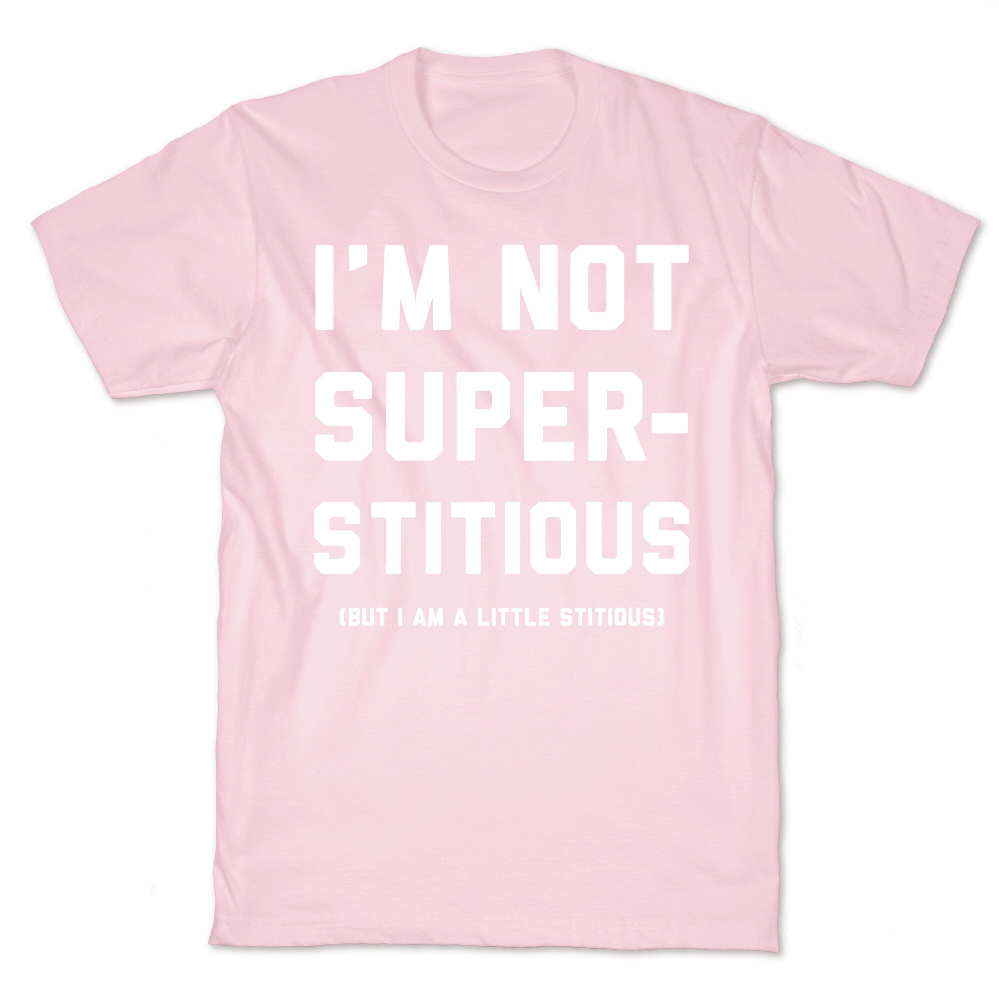 I'm Not Superstitious, but I am a Little Stitious T-Shirt