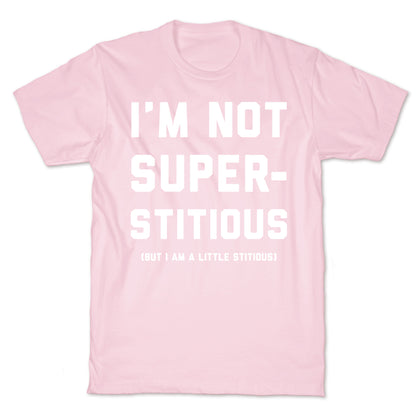 I'm Not Superstitious, but I am a Little Stitious T-Shirt