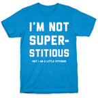 I'm Not Superstitious, but I am a Little Stitious T-Shirt