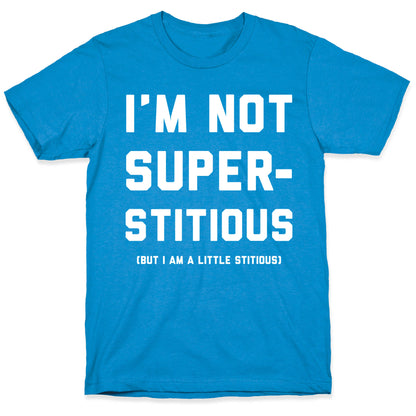 I'm Not Superstitious, but I am a Little Stitious T-Shirt