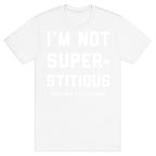 I'm Not Superstitious, but I am a Little Stitious T-Shirt