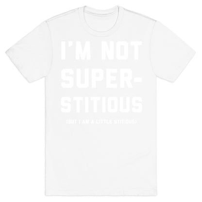 I'm Not Superstitious, but I am a Little Stitious T-Shirt