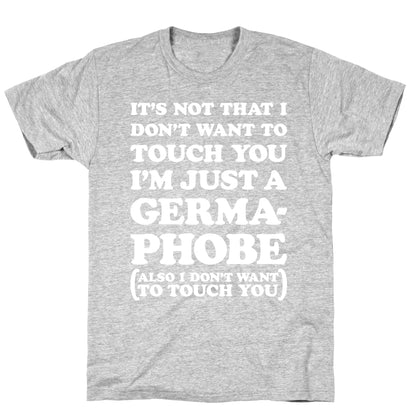 I'm A Germaphobe T-Shirt