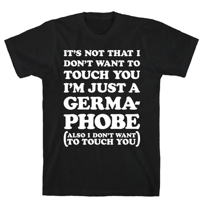 I'm A Germaphobe T-Shirt