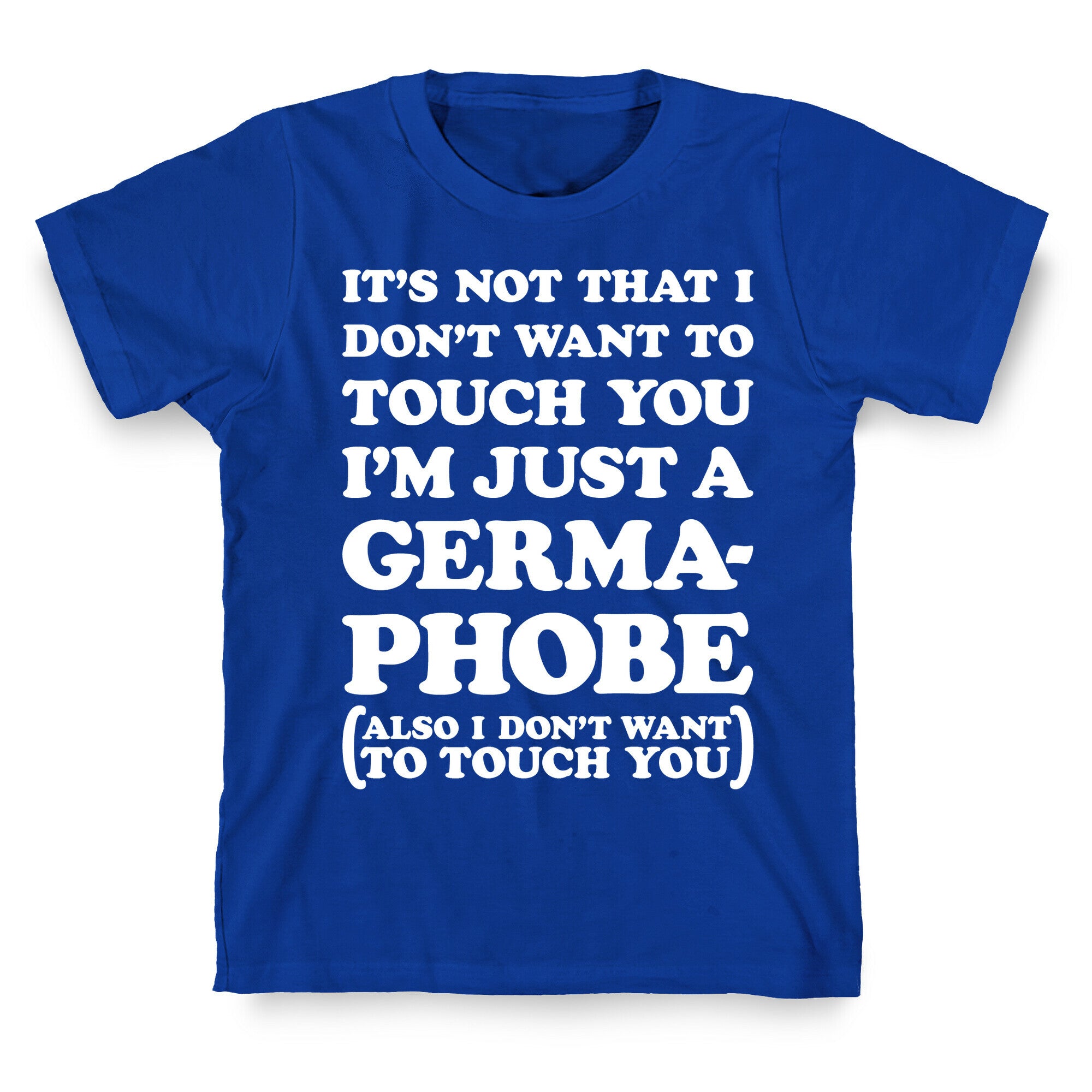 I'm A Germaphobe T-Shirt