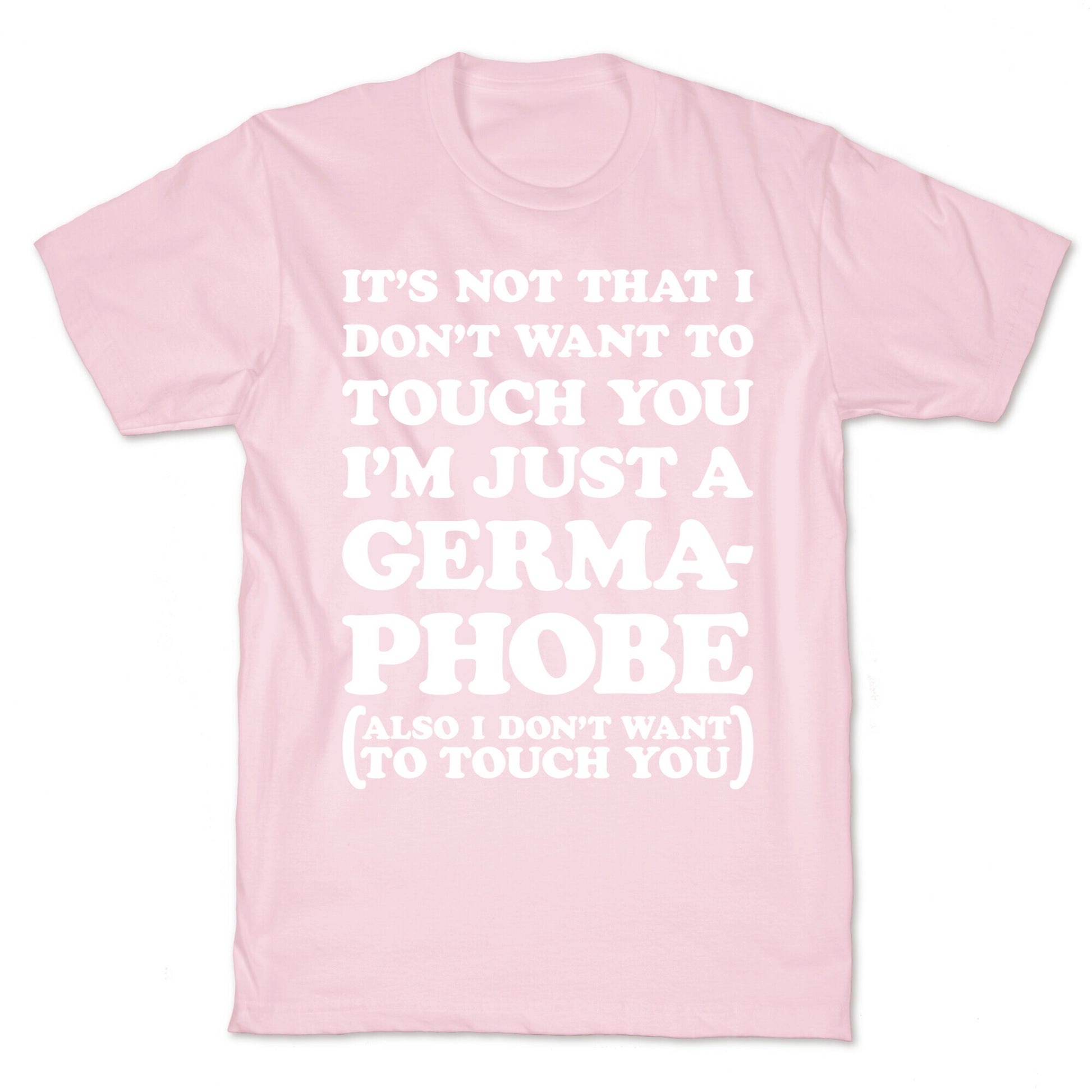 I'm A Germaphobe T-Shirt