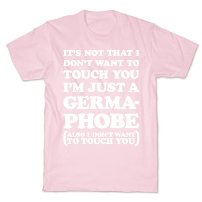 I'm A Germaphobe T-Shirt