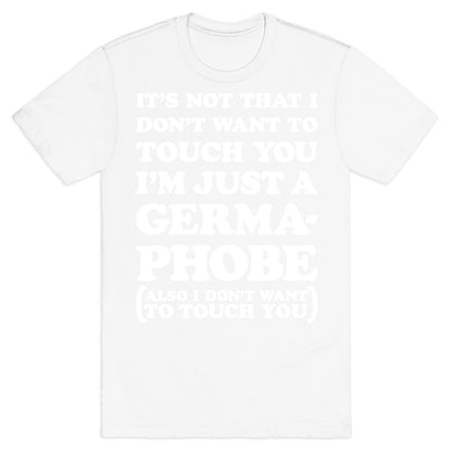I'm A Germaphobe T-Shirt