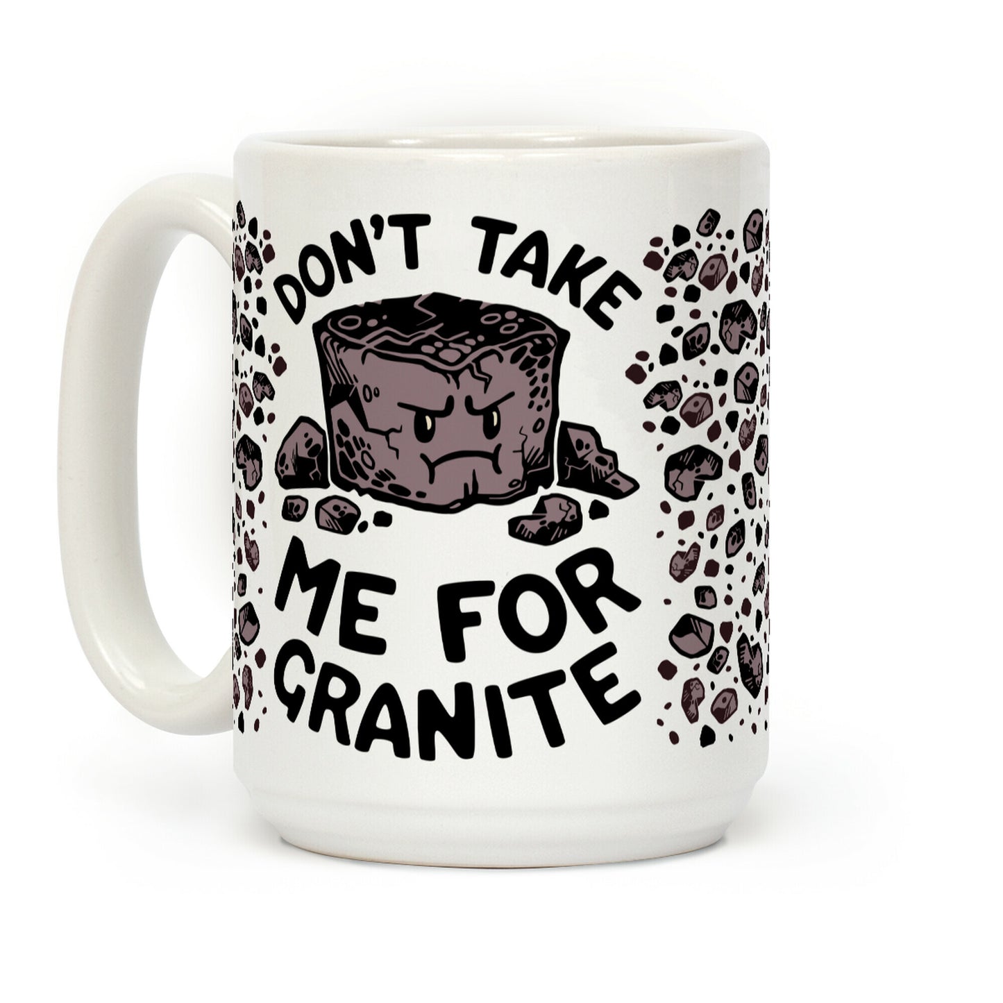 Don't Take Me For Granite Coffee Mug