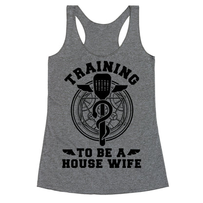 Training to Be a House Wife Racerback Tank