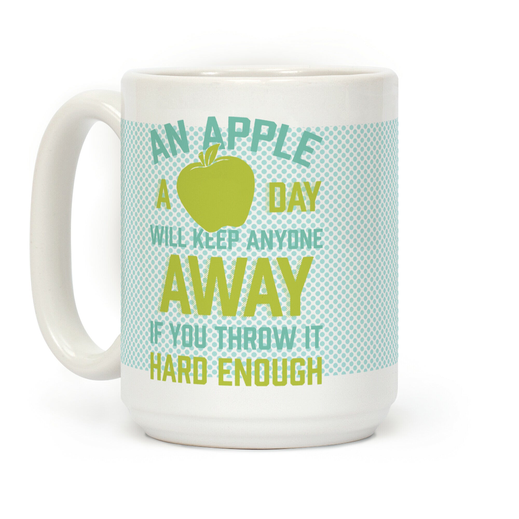 An Apple A Day Will Keep Anyone Away If You Throw It Hard Enough Coffee Mug