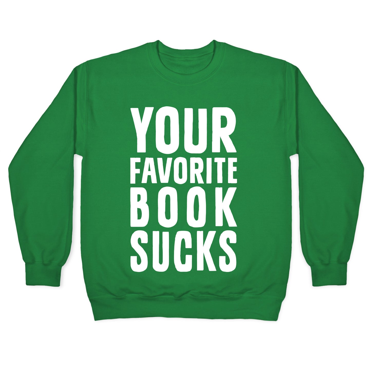 Your Favorite Book Sucks Crewneck Sweatshirt